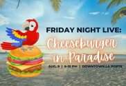 cheeseburger in paradise friday night live downtown laporte indiana
